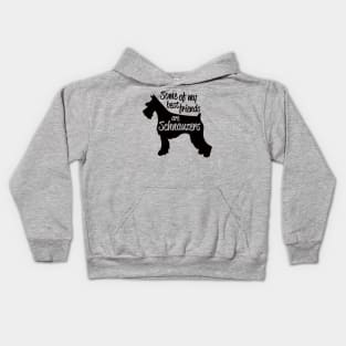 Some of My Best Friends are Schnauzers Kids Hoodie